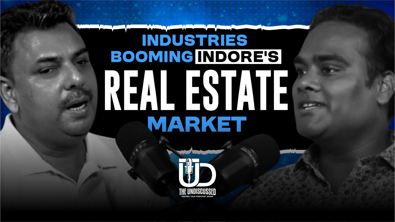 INDUSTRIES BOOMING INDORE'S REAL ESTATE MARKET | The Undiscussed | Indore Talk