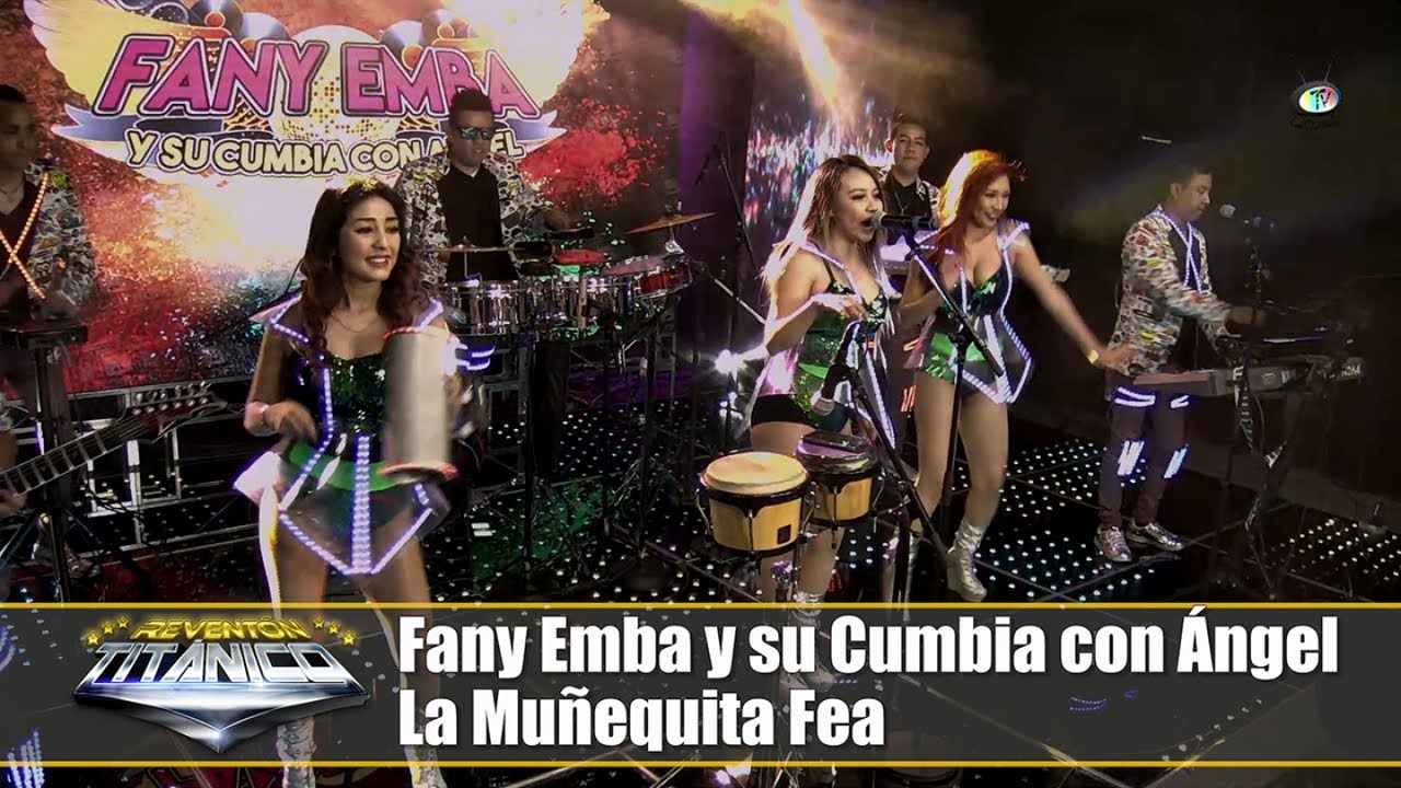 Fany Emba y su Cumbia con Ángel - La Muñequita Fea, Reventón Titánico