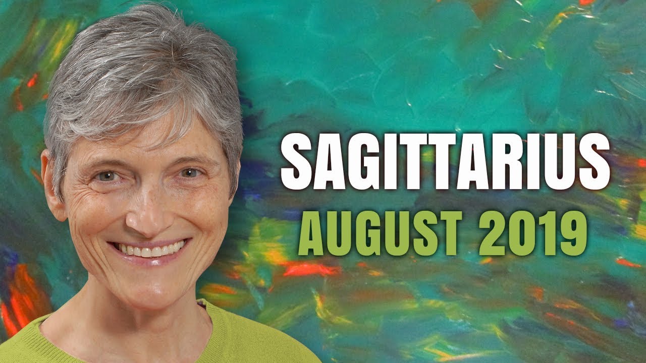 Sagittarius August 2019 Astrology Horoscope Forecast