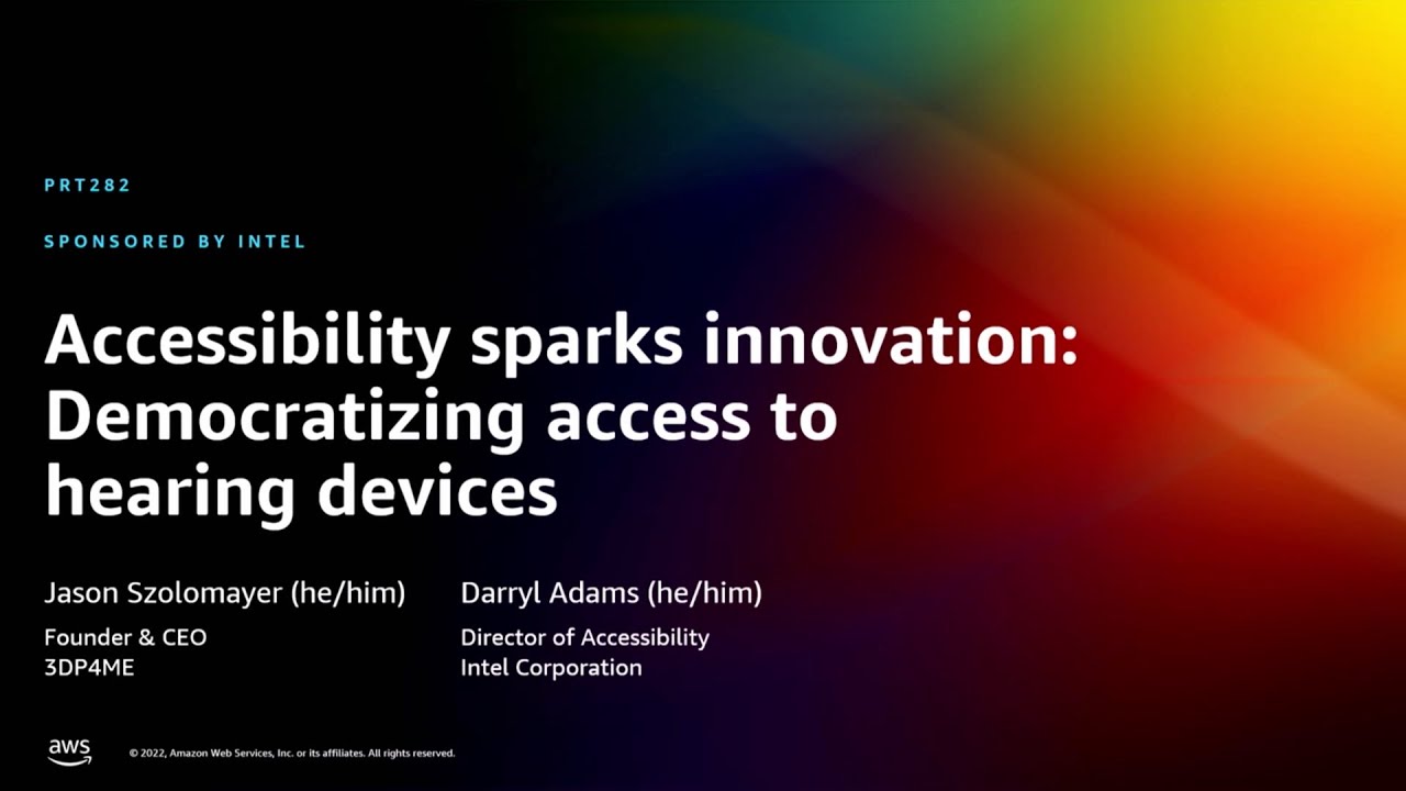 AWS re:Invent 2022 - Accessibility sparks innovation: Democratize access to hearing devices (PRT282)