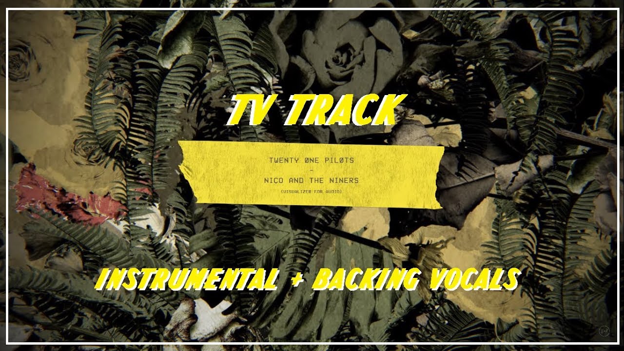 twenty one pilots: Nico And The Niners [TV TRACK] [Instrumental + Backing Vocals]