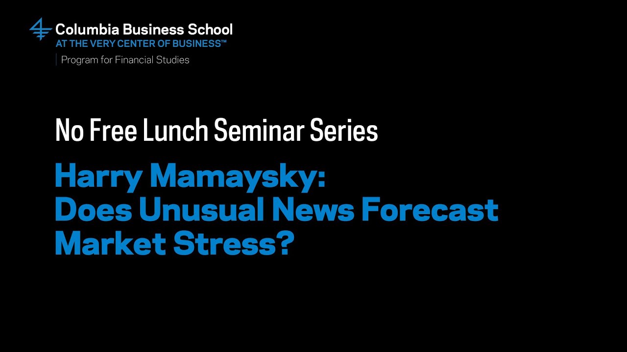 Harry Mamaysky: Does Unusual News Forecast Market Stress?