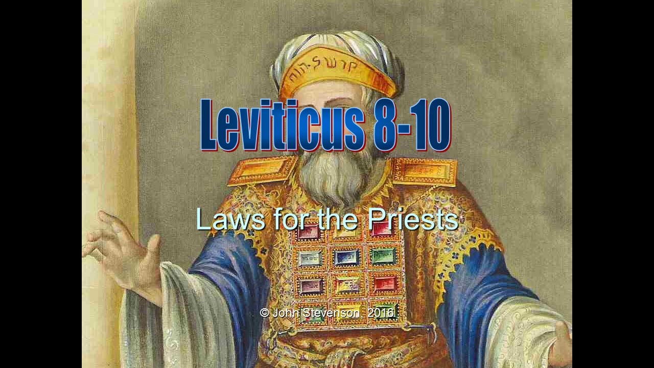 Leviticus 8-10.  Laws for the Priests
