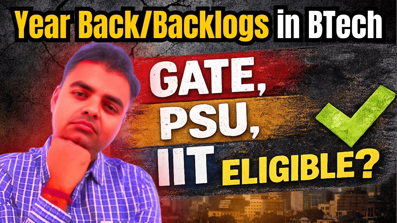 Year Back/Too Many Backlogs in Engineering, am I Eligible for GATE, PSU, Govt Jobs, MTech in IIT NIT