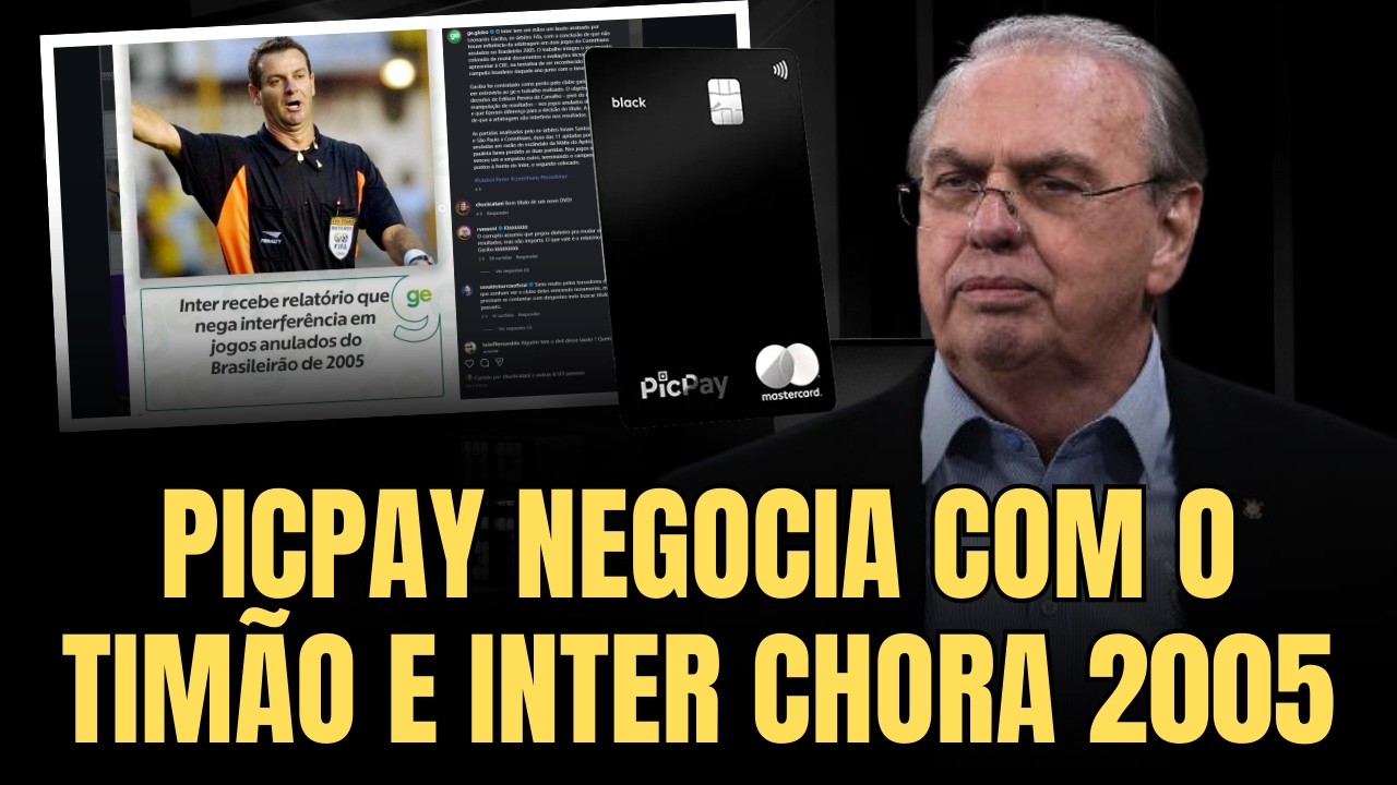 CORINTHIANS VOLTA A NEGOCIAR COM A PICPAY | INTER QUER O TÍTULO DE 2005