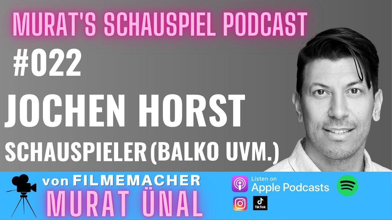 Interview mit Balko-Schauspieler Jochen Horst - #022 - Murat's Schauspiel Podcast