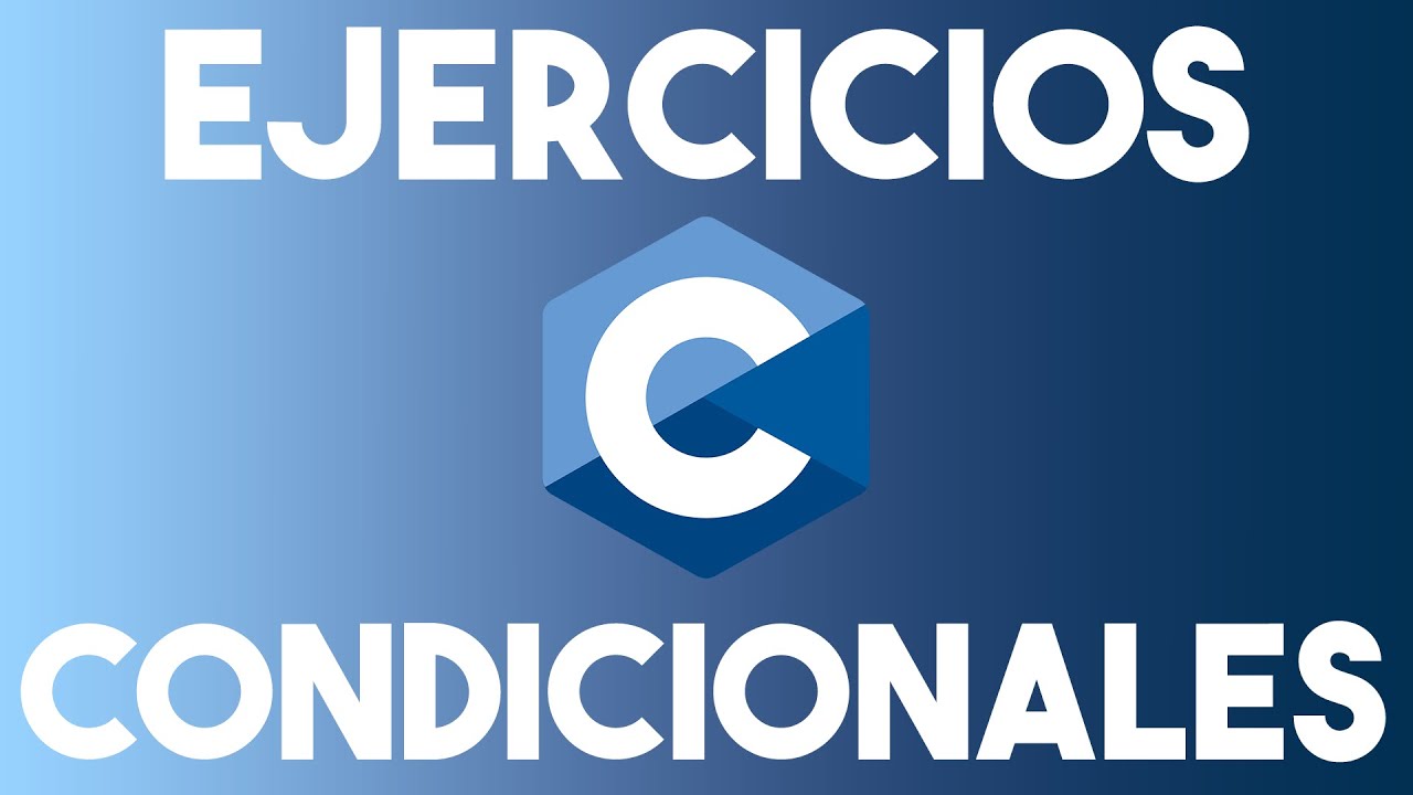 Una Hora de Ejercicios con Condicionales en C | Programas Resueltos en C