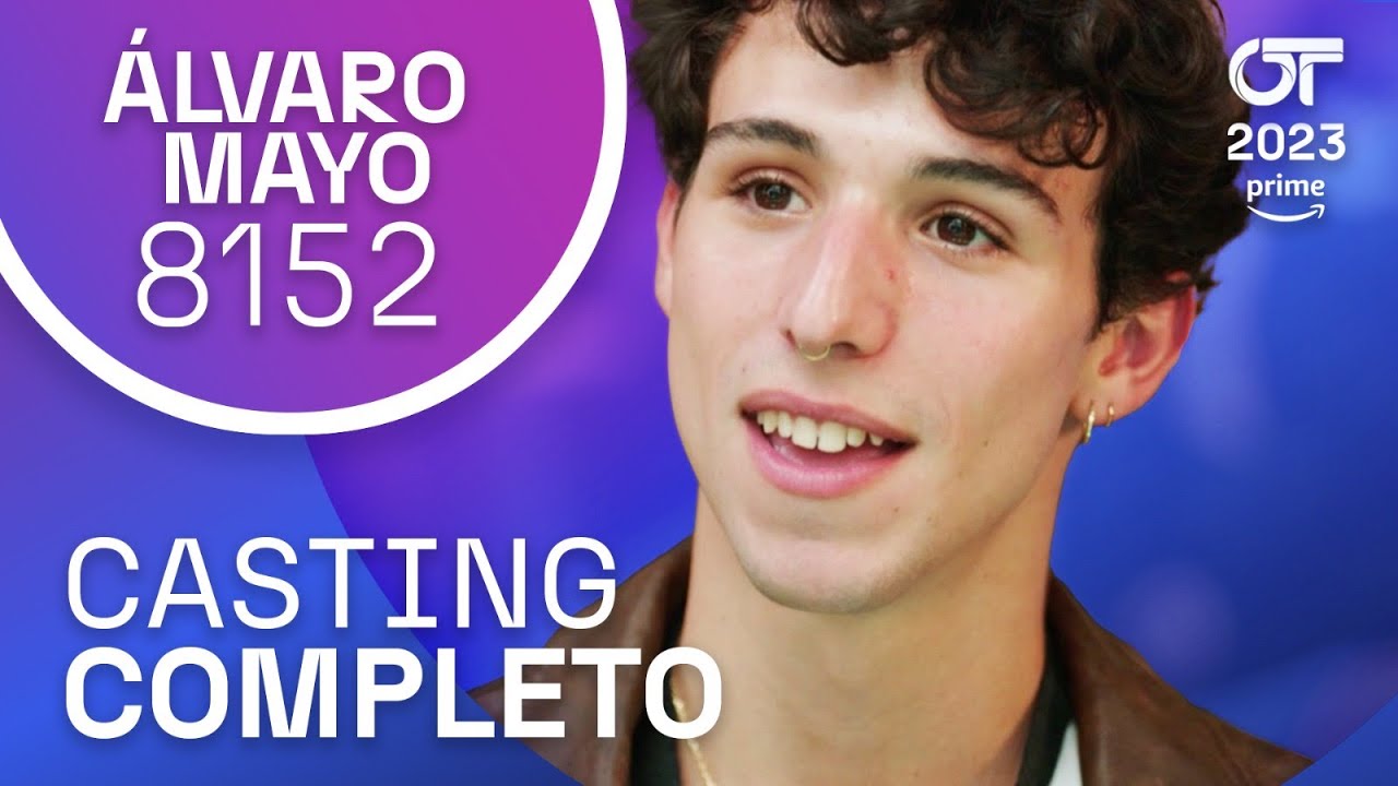 El CASTING COMPLETO de &Aacute;LVARO MAYO | OT 2023