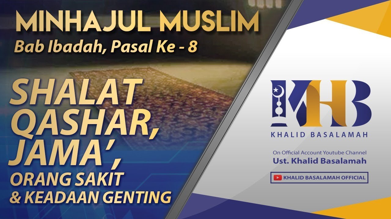 Minhajul Muslim #67: Bab Ibadah, Pasal Ke-8, Shalat Qashar, Jama', Orang Sakit, dan Keadaan Genting