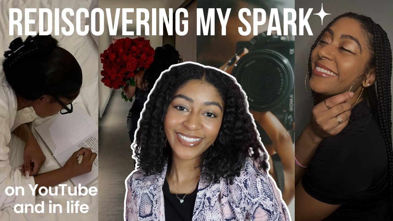 Rediscovering my spark (on YouTube and in life) ✨