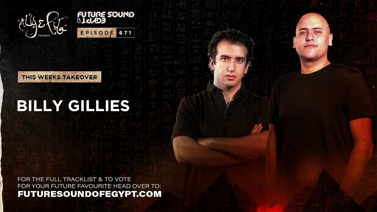 Future Sound of Egypt 671 with Aly & Fila (Billy Gillies Takeover)