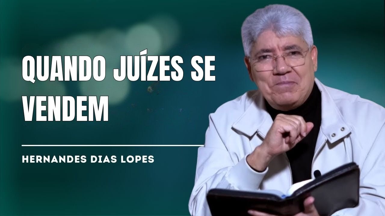 QUANDO A JUSTIÇA FALHA E OS JUÍZES SE CORROMPEM: ONDE ESTÁ DEUS? - HERNANDES DIAS LOPES