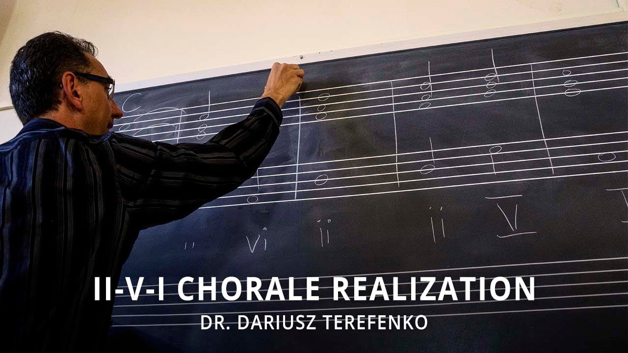 II-V-I Progression: Chorale Style Realization - Dr. Dariusz Terefenko