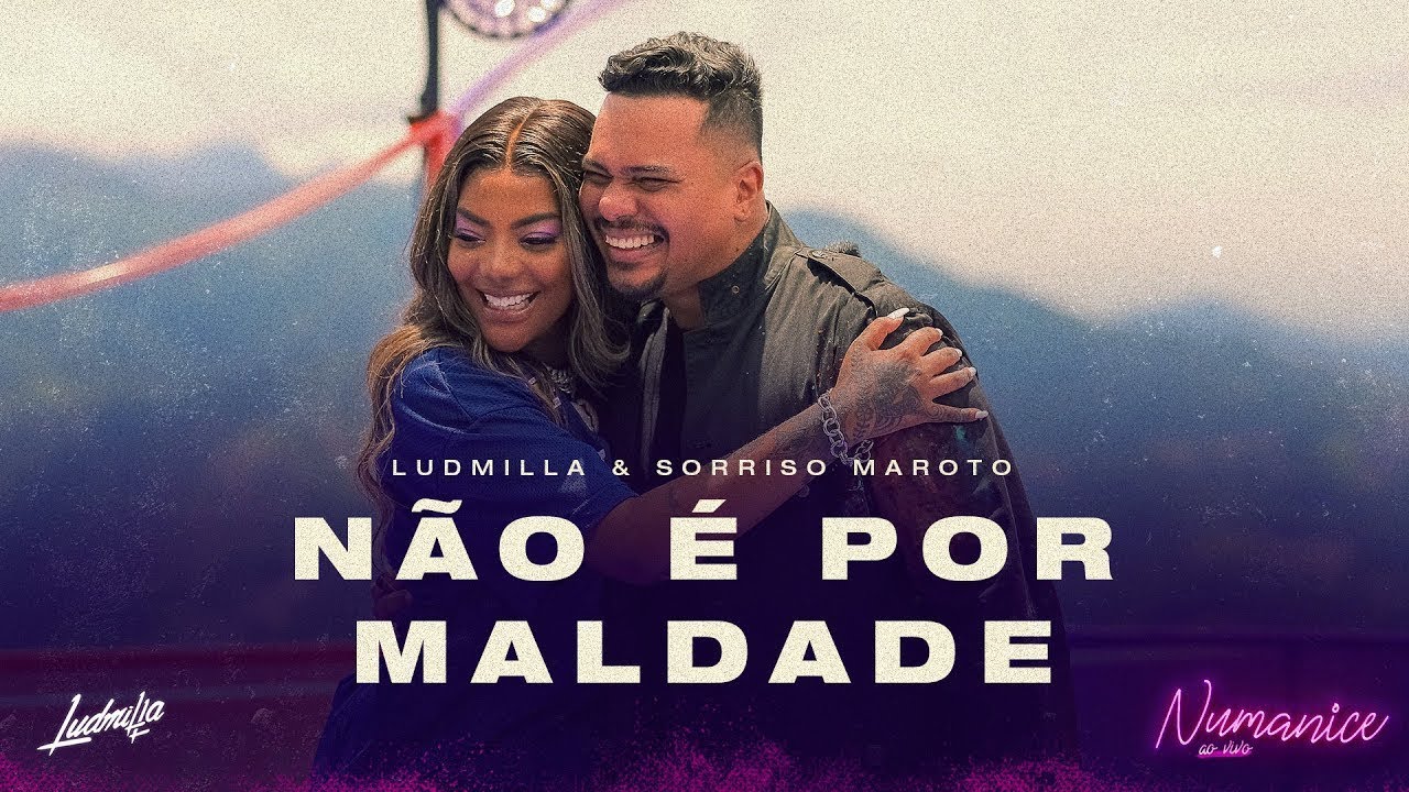 LUDMILLA - N&atilde;o &Eacute; Por Maldade part. Bruno Cardoso, Sorriso Maroto