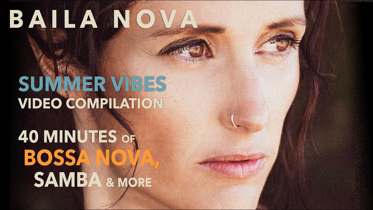 Baila Nova | SUMMER VIBES Compilation | ☀️⛱️ 40 min of Bossa Nova & Samba and more 🥰☀️