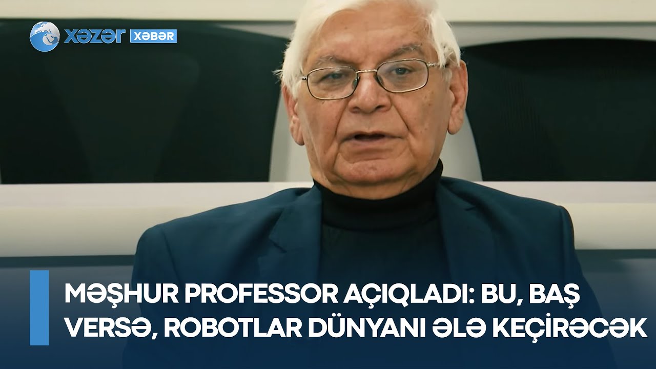 Məşhur professor AÇIQLADI: Bu, baş versə, robotlar dünyanı ələ keçirəcək