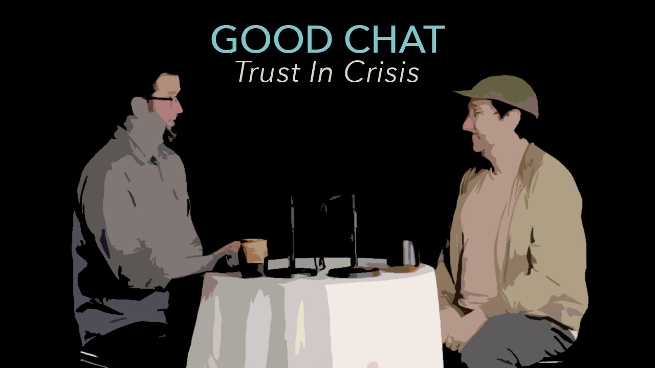 Good Chat // Trust In Crisis