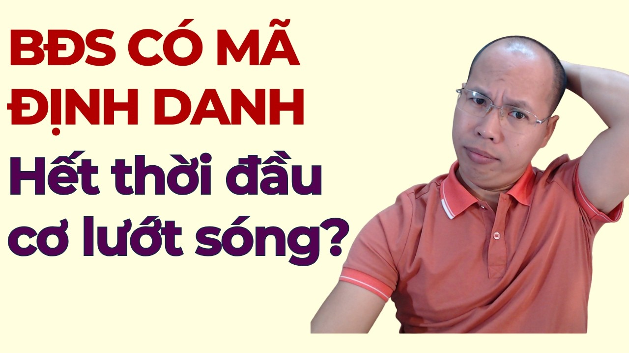 BĐS có mã định danh, hết thời đầu cơ lướt sóng?