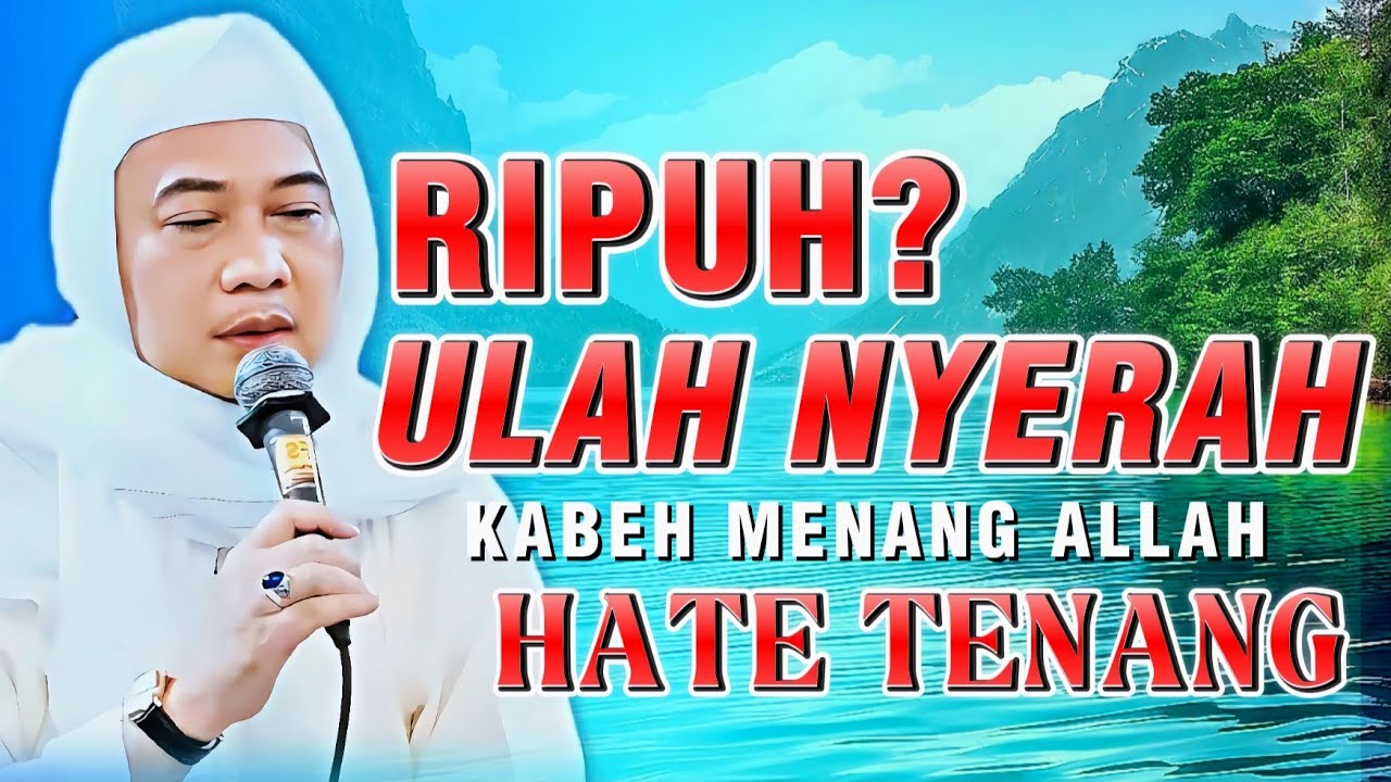 Ripuh Teu Kudu Nyerah! Nasihat Abuya Uci: Kabeh Menang Allah