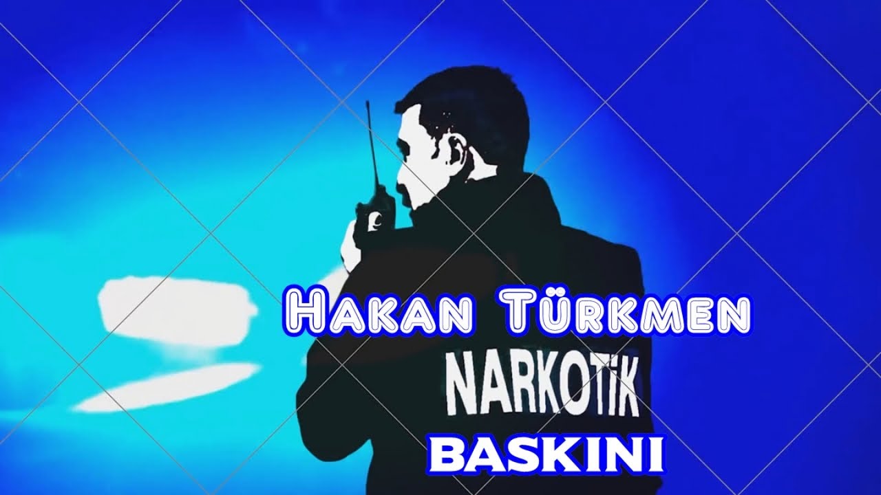 Hakan Türkmen - Narkotik Baskını