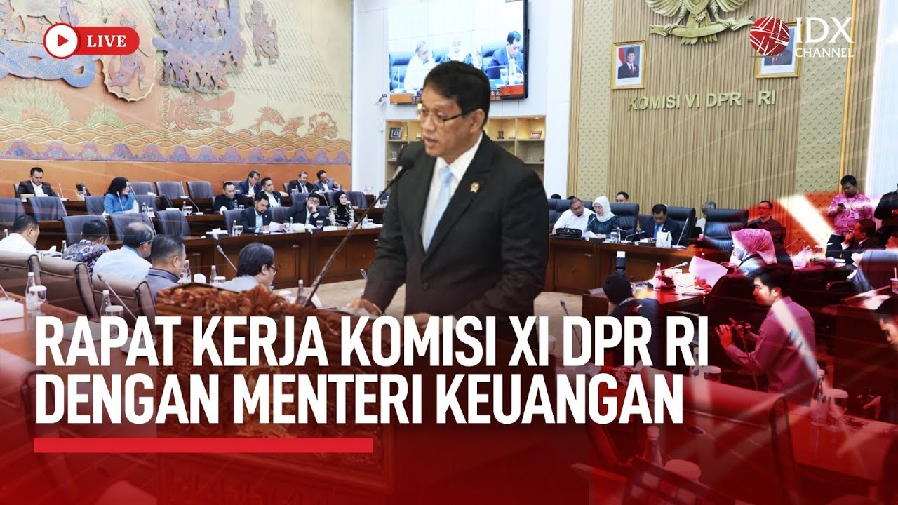 🔴 LIVE - Rapat Kerja Komisi XI DPR dengan Menteri Keuangan | IDX CHANNEL