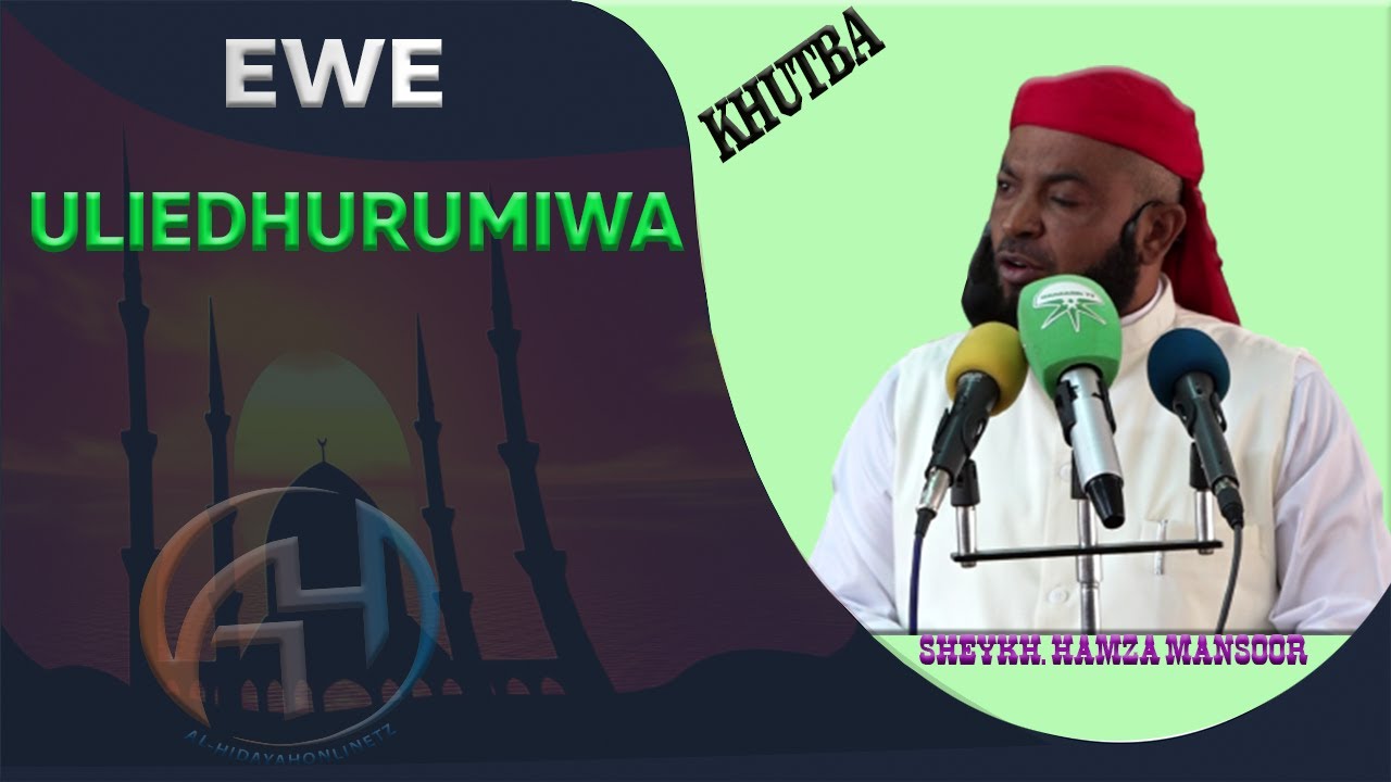 EWE ULIEDHURUMIWA USIVUNJIKE MOYO KUWA NA SUBRA. SHEYKH; HAMZA MANSOOR