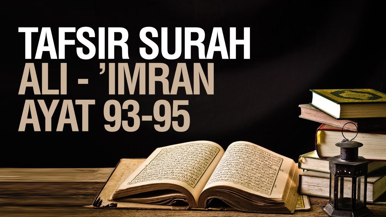 Tafsir Surah Ali Imran ayat 93-95 - Ustadz Ahmad Zainuddin Al Banjary