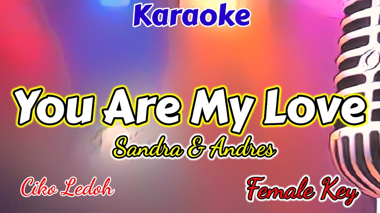 YOU ARE MY LOVE_SSandra & Andres_Female Key_Karaoke