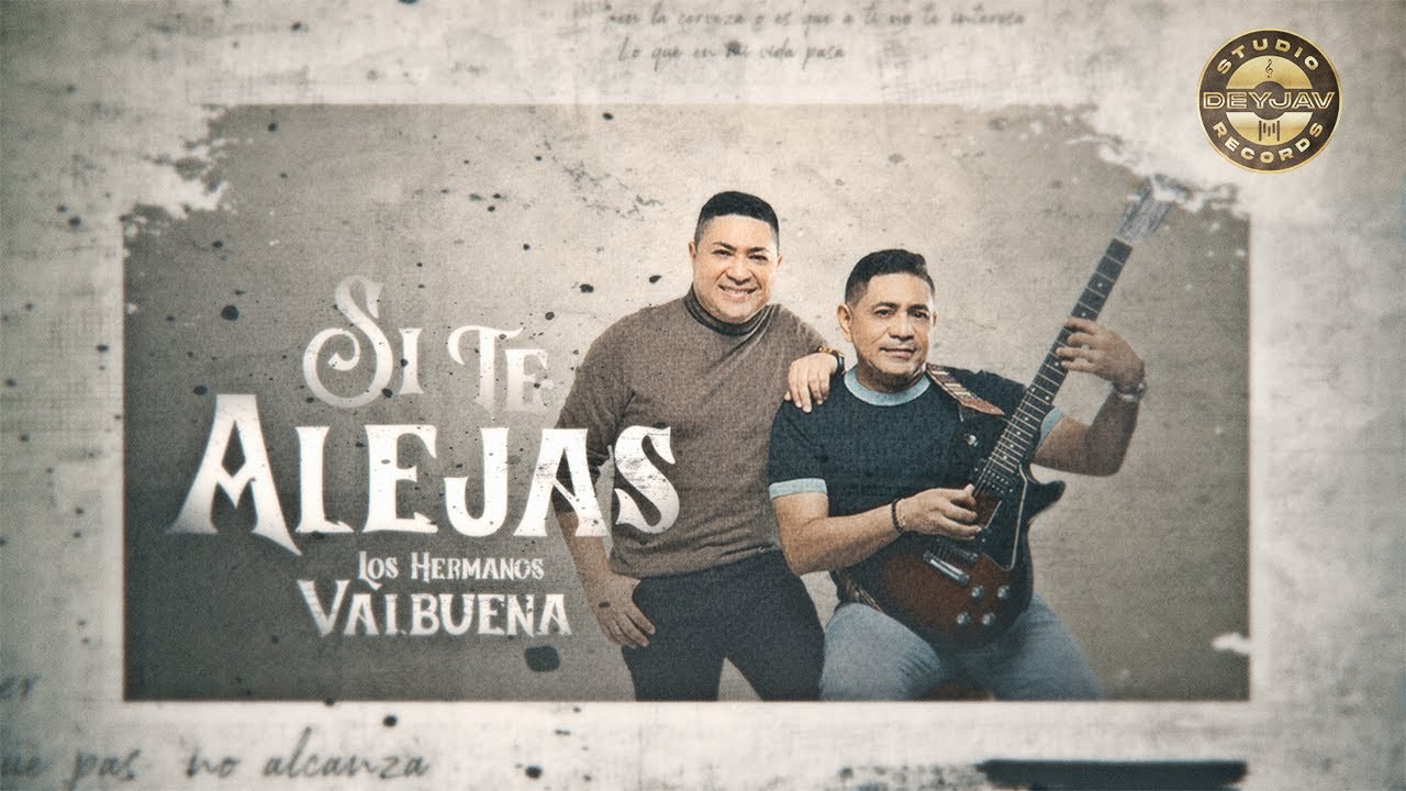 LOS HERMANOS VALBUENA - Si te Alejas  (Video Lyric Oficial)
