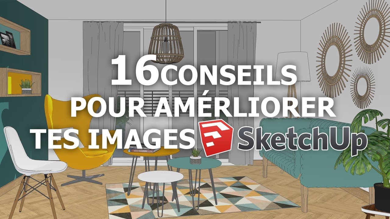 [TUTO Sketchup] 16 Conseils pour améliorer tes images SketchUp