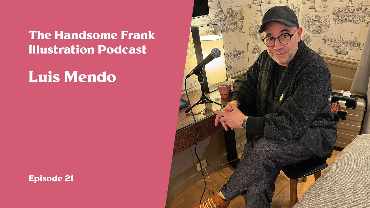 The Handsome Frank Illustration Podcast. 21 - Luis Mendo