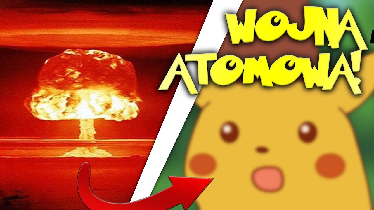 POKEMONOWA WOJNA - TEORIA POKEMON *Wojna atomowa*
