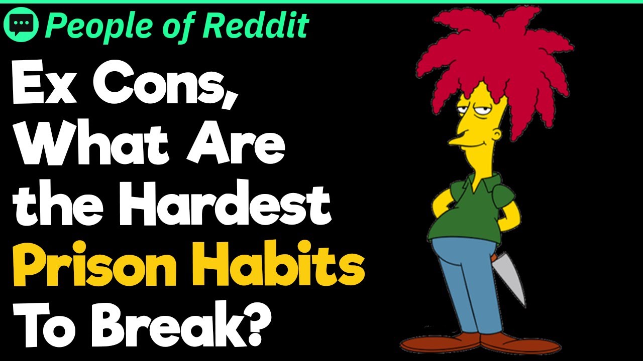 Ex Cons, What Are the Hardest Prison Habits To Break?