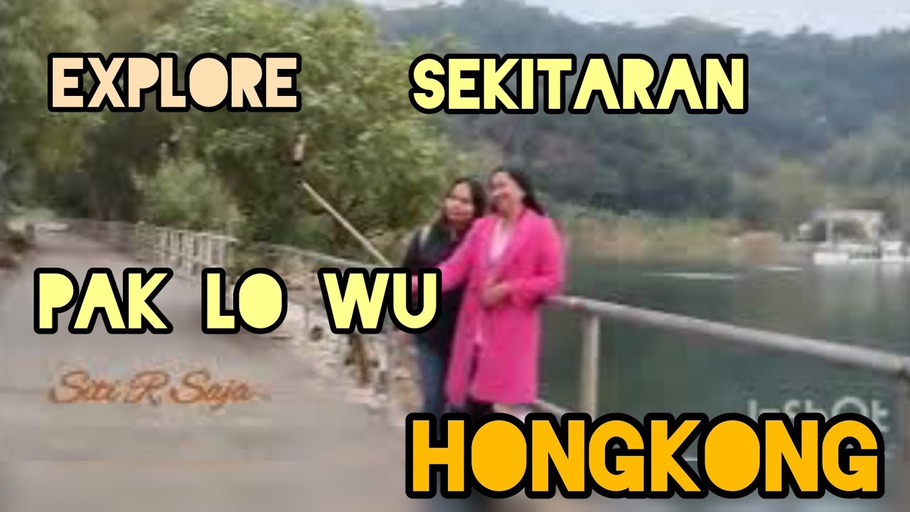 Explore..sekitaran PAK LO WhU || Restauran putih tepi danau#SitiRSaja#vlog#jalanjalanhongkong