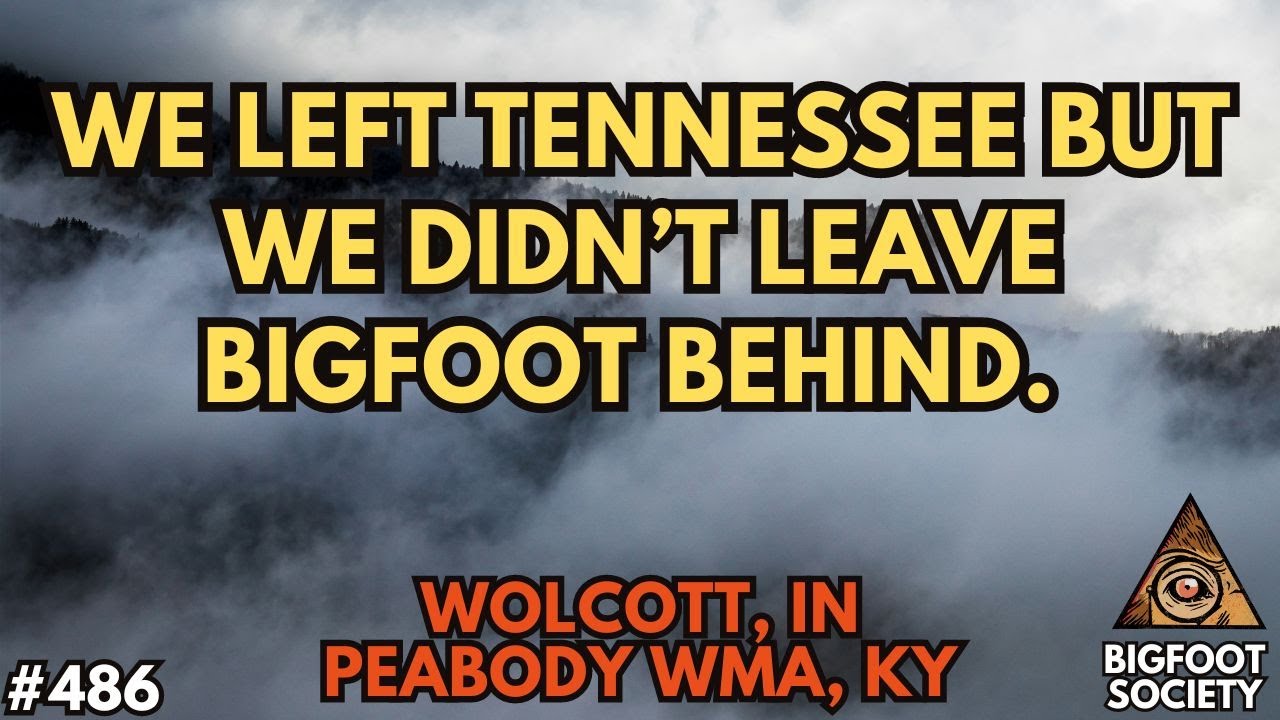 Bigfoot RAN US OUT of Tennessee, Pt. 2 | Bigfoot Society 486