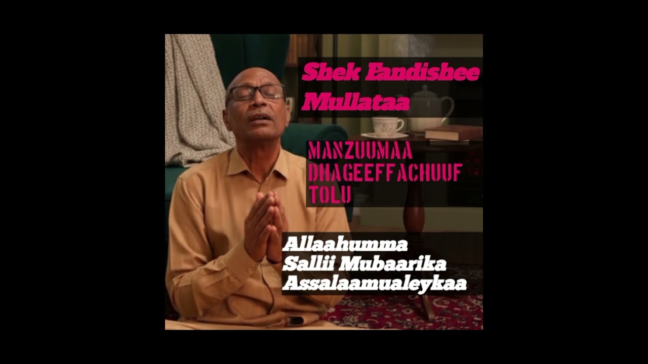 Manzuuma shek Fandishee mullataa Allaahummasalli Alaa Muhammadii mubarika Assalaamualeykaa