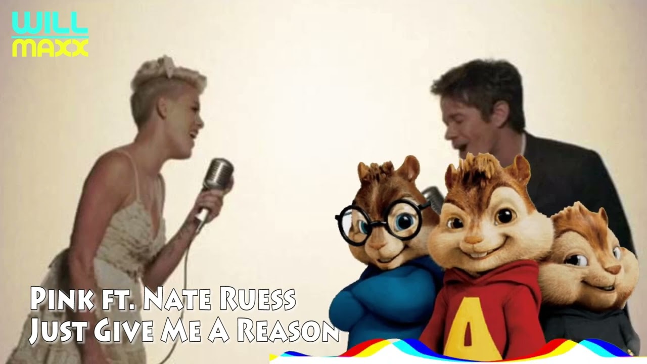 Pink ft Nate Ruess - Just Give Me A Reason ( Chipmunk Version )