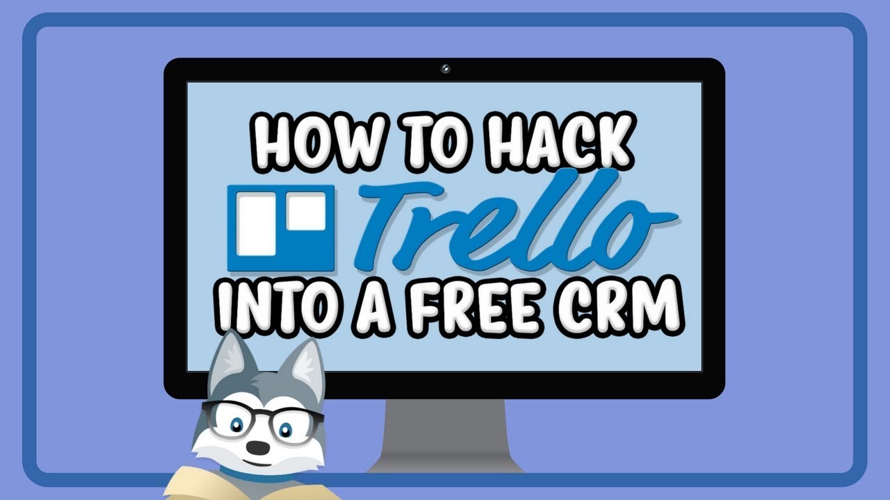 How To Hack Trello Into a Free CRM