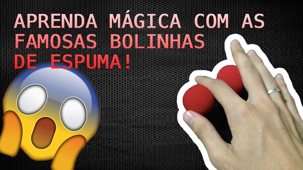 APRENDA M&Aacute;GICAS COM BOLINHA DE ESPUMA (F&Aacute;CIL)