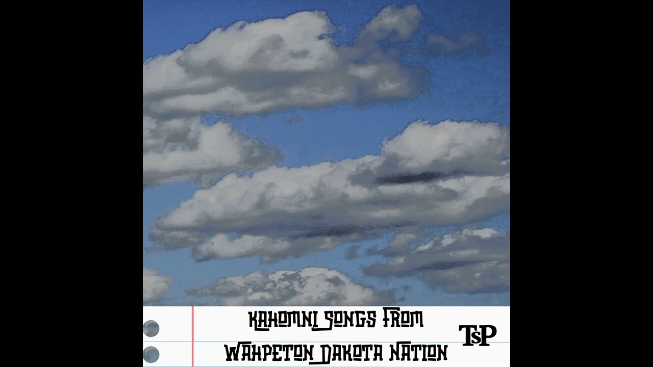 Kahomni Songs From Wahpeton Dakota Nation