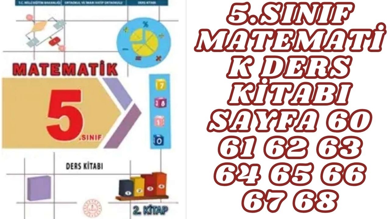 5.SINIF MATEMATİK DERS KİTABI SAYFA 60 61 62 63 64 65 66 67 68 5.SINIF MATEMATİK 2.KİTAP