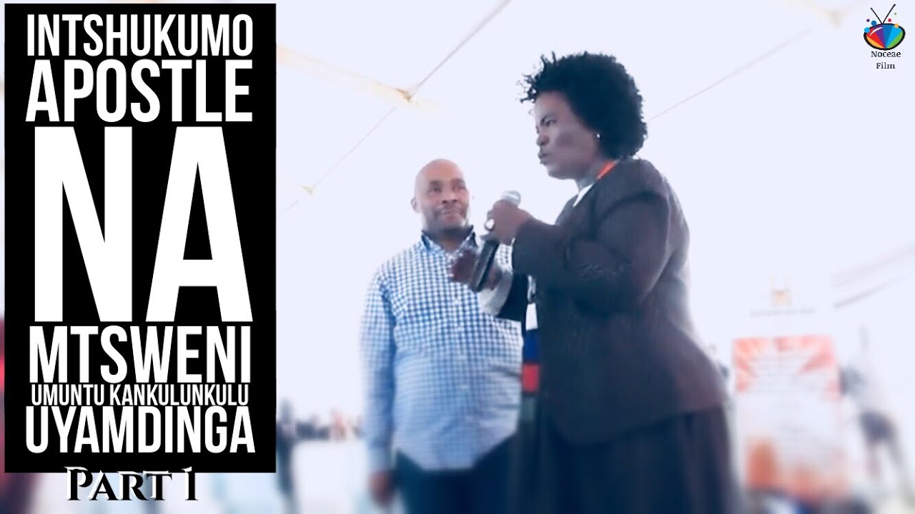 INTSHUKUMO ( Apostle N Mtsweni) Umuntu KaNkulunkulu uyamdinga #Part 1