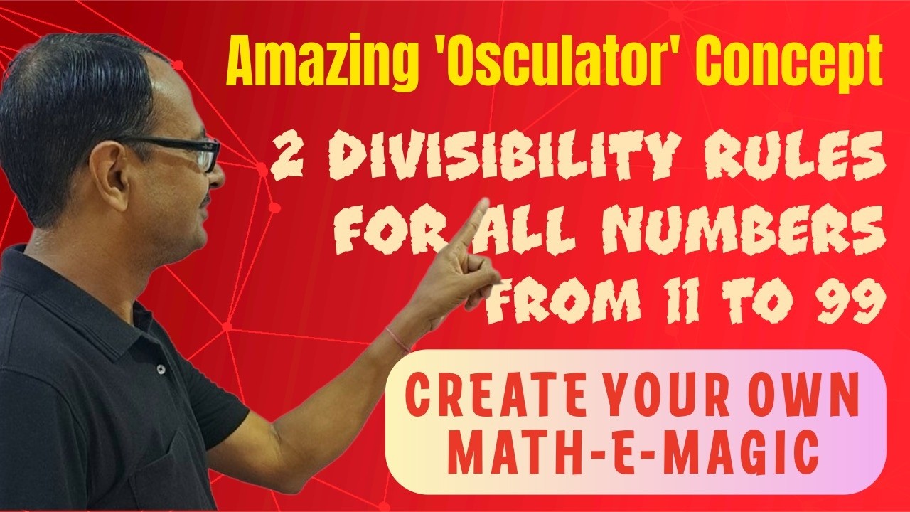 Video 49 - The 'Osculator' Concept II Divisibility Rules of 11 to 99 II Find 2 Rules for All Numbers