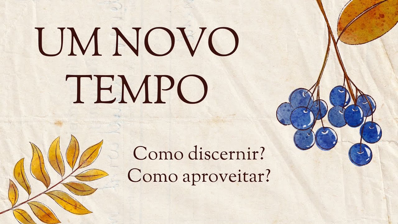 Um Novo Tempo Como Discernir? Como Aproveitar?
