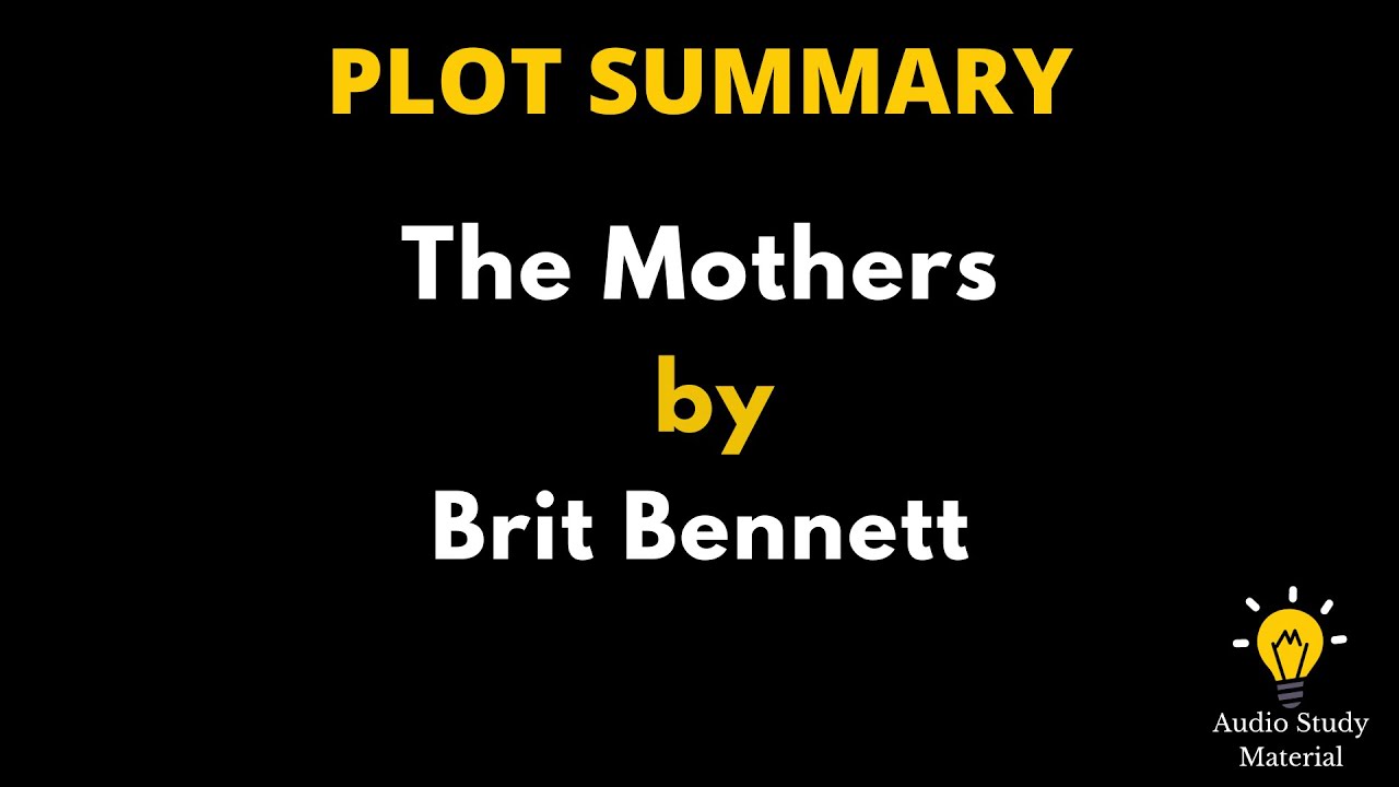 Plot Summary Of The Mothers By Brit Bennett. - Brit Bennett On 