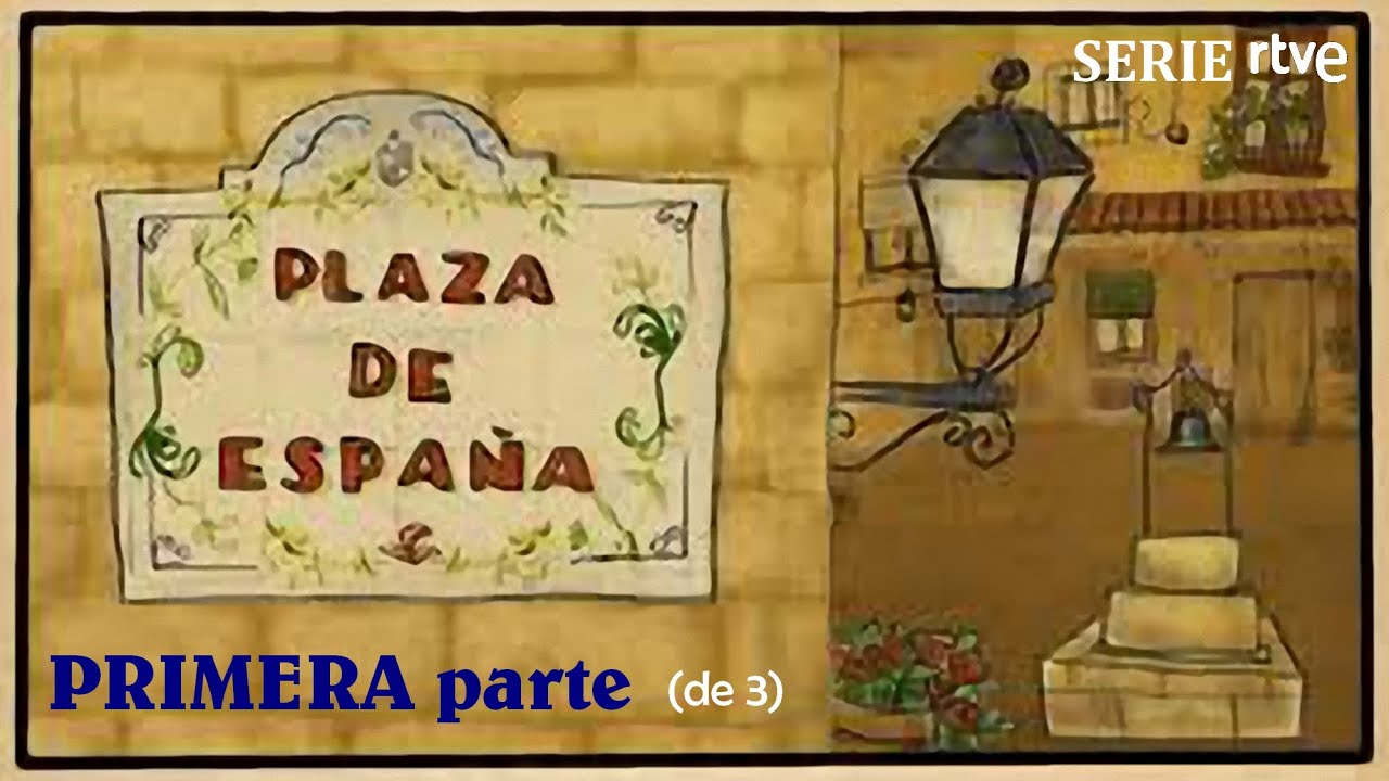Plaza de Espa&ntilde;a - Serie, TVE  -  PRIMERA parte  (de 3)