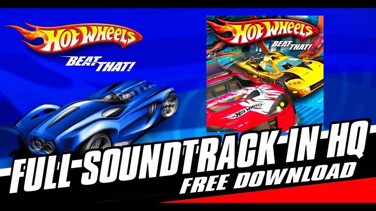 Hot Wheels Beat That Full Soundtrack In HQ [ Free Download ]