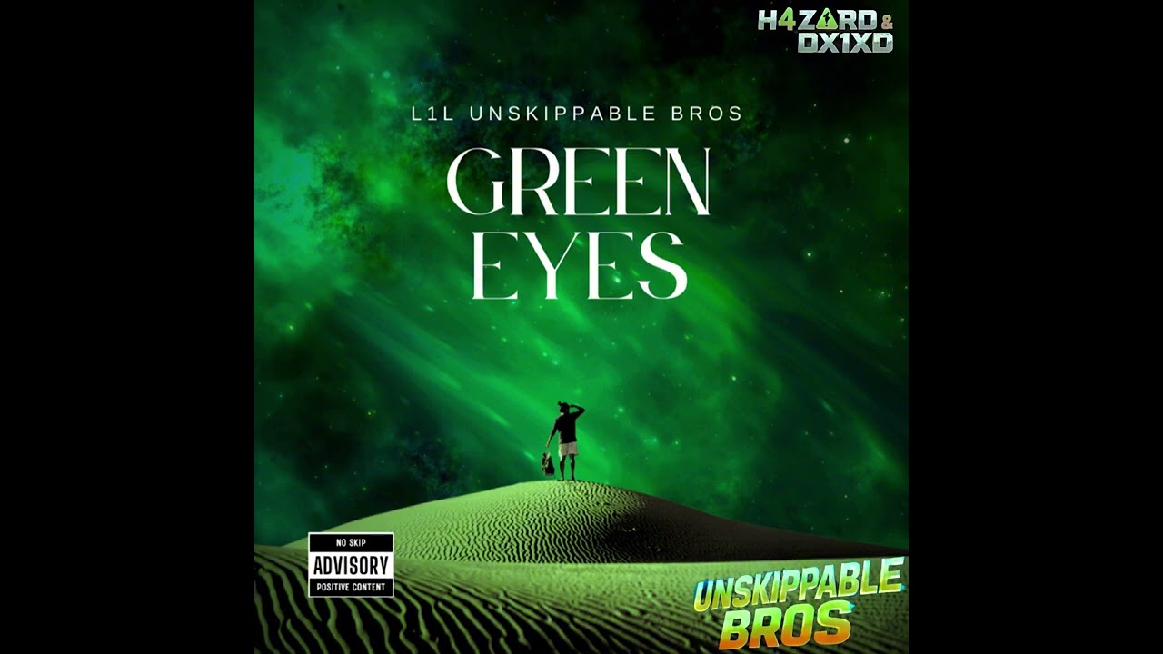 L1L UNSKIPPABLE BROS &bull; Green Eyes