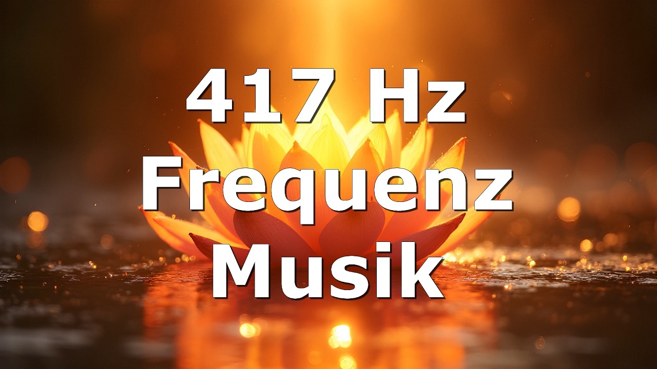 417 Hz Musik  [46]  Entspannung Meditation Einschlafen