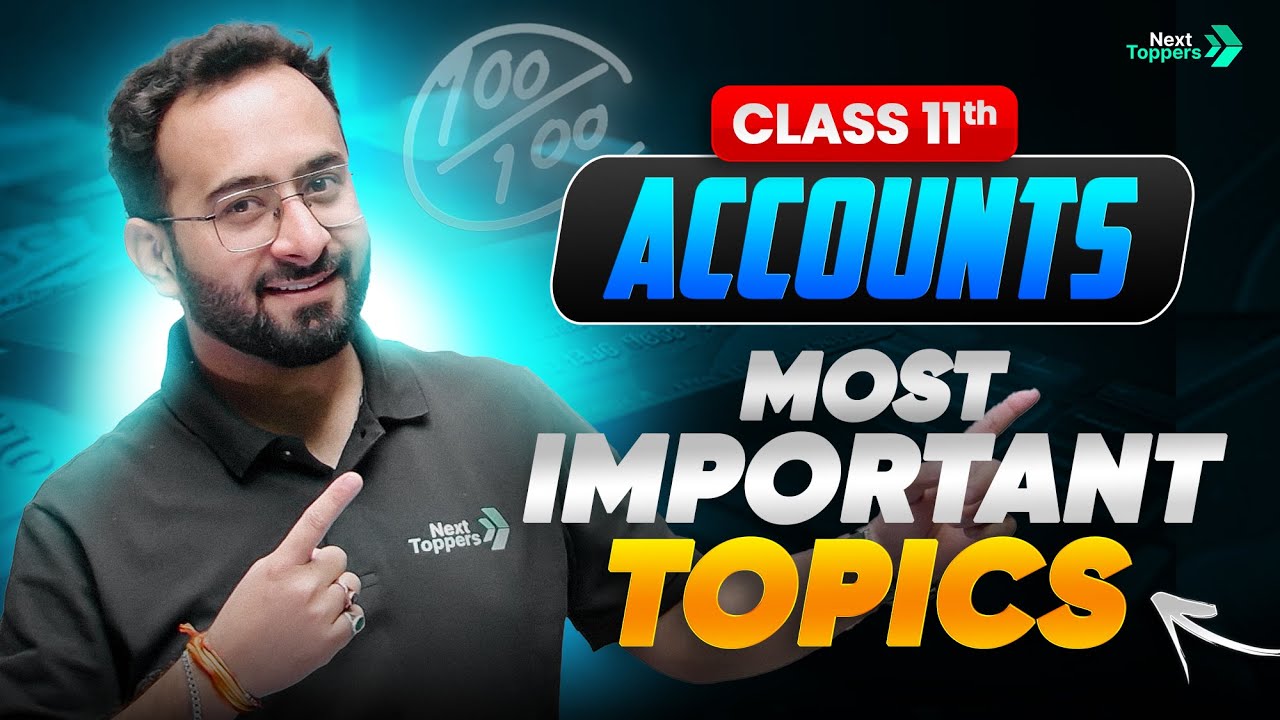 🔥 Class 11 Accounts Most Important Topics 🔥Must Revise These Chapters!
